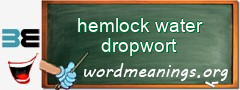 WordMeaning blackboard for hemlock water dropwort